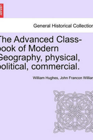 Cover of The Advanced Class-Book of Modern Geography, Physical, Political, Commercial.