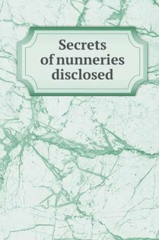 Cover of Secrets of nunneries disclosed