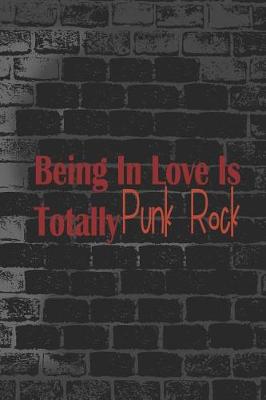 Book cover for Being In Love Is Totally Punk Rock