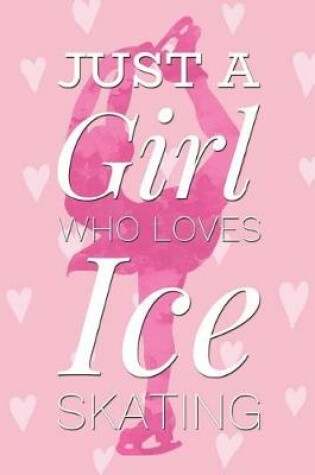 Cover of Just a Girl Who Loves Ice Skating