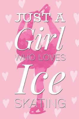 Book cover for Just a Girl Who Loves Ice Skating
