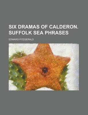 Book cover for Six Dramas of Calderon. Suffolk Sea Phrases