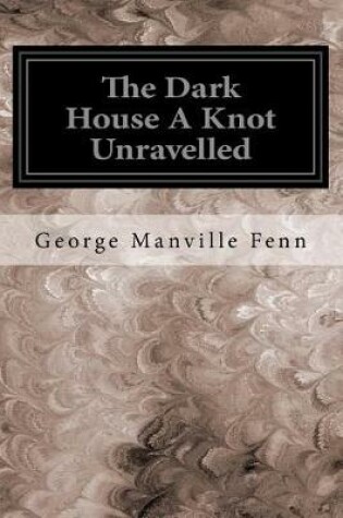 Cover of The Dark House A Knot Unravelled