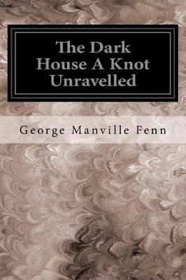 Book cover for The Dark House a Knot Unravelled