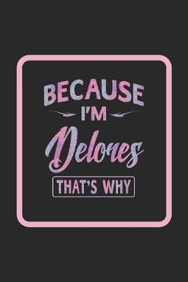 Book cover for Because I'm Delores That's Why