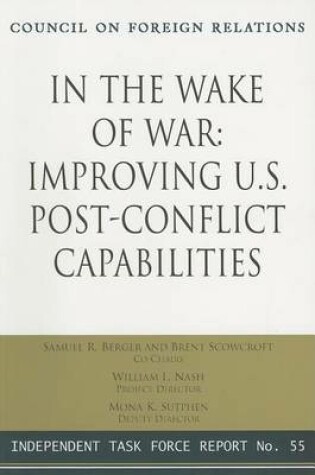 Cover of In the Wake of War: Improving U.S. Post-Conflict Capabilities