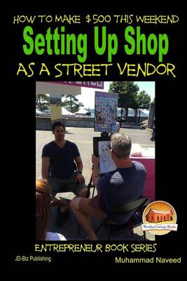 Book cover for How to Make $500 This Weekend - Setting Up Shop as a Street Vendor