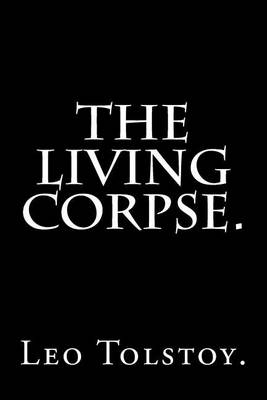 Book cover for The Living Corpse by Leo Tolstoy.