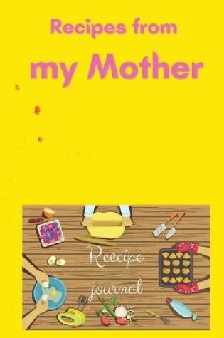 Cover of Recipes from my Mother Recipe Journal