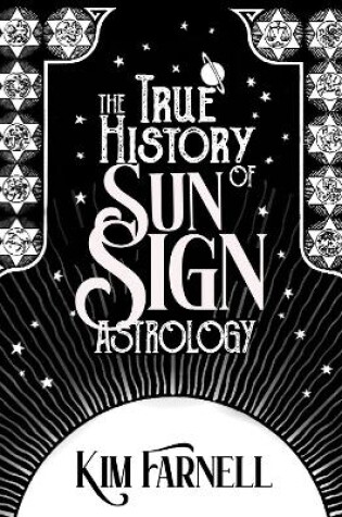 Cover of The True History of Sun Sign Astrology