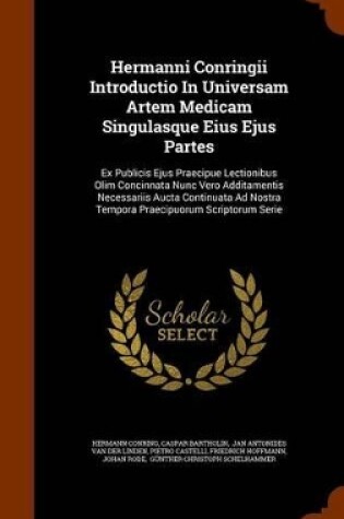 Cover of Hermanni Conringii Introductio in Universam Artem Medicam Singulasque Eius Ejus Partes