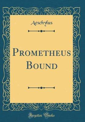 Book cover for Prometheus Bound (Classic Reprint)