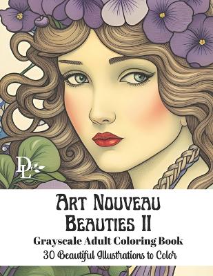 Book cover for Art Nouveau Beauties II - Grayscale Adult Coloring Book