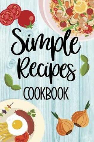 Cover of Simple Recipes Cookbook