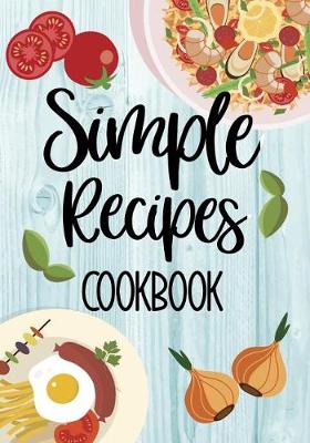 Book cover for Simple Recipes Cookbook