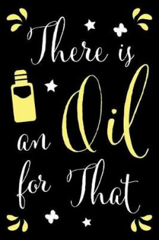 Cover of There Is an Oil for That