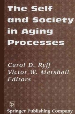 Cover of The Self and Society in Aging Processes