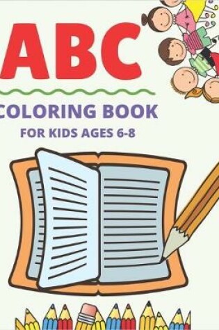 Cover of ABC Coloring Book for Kids Ages 6-8