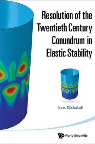 Cover of Resolution Of The Twentieth Century Conundrum In Elastic Stability