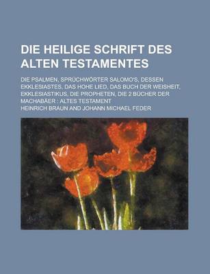 Book cover for Die Heilige Schrift Des Alten Testamentes; Die Psalmen, Spruchworter Salomo's, Dessen Ekklesiastes, Das Hohe Lied, Das Buch Der Weisheit, Ekklesiastik