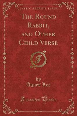 Book cover for The Round Rabbit, and Other Child Verse (Classic Reprint)