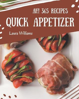 Book cover for Ah! 365 Quick Appetizer Recipes