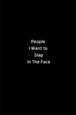 Cover of People I Want To Slap In The Face