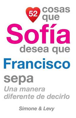 Cover of 52 Cosas Que Sofía Desea Que Francisco Sepa