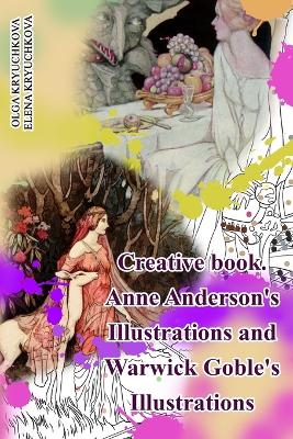 Book cover for Creative book. Anne Anderson's Illustrations and Warwick Goble's Illustrations