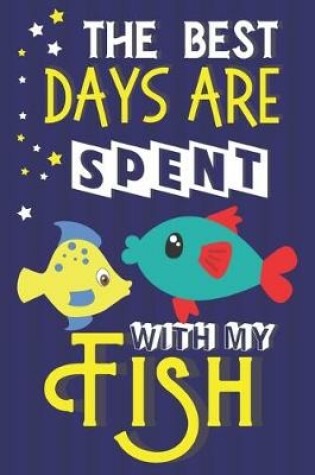 Cover of The Best Days Are Spent With My Fish