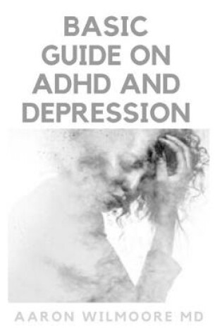 Cover of Basic Guide on ADHD and Depression