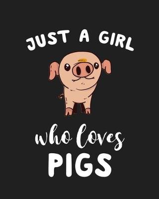 Book cover for Just A Girl Who Loves Pigs