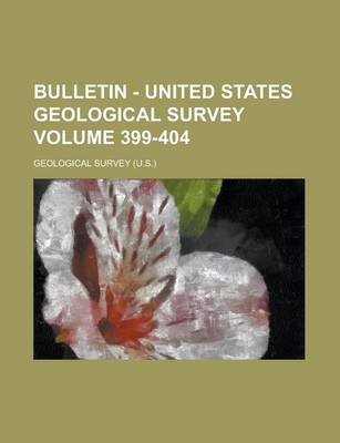 Book cover for Bulletin - United States Geological Survey Volume 399-404