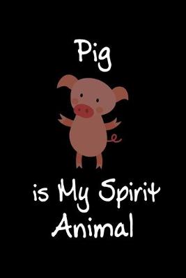 Book cover for Pig is My Spirit Animal