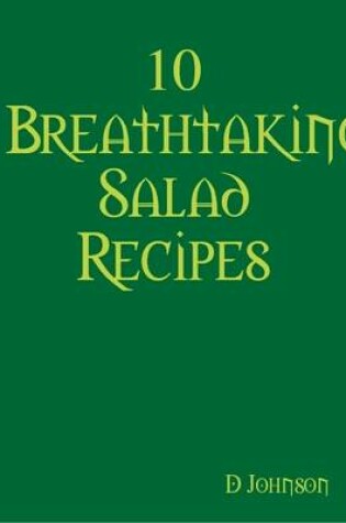 Cover of 10 Breathtaking Salad Recipes
