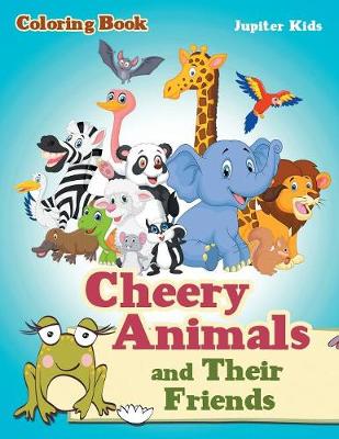 Book cover for Cheery Animals and Their Friends Coloring Book