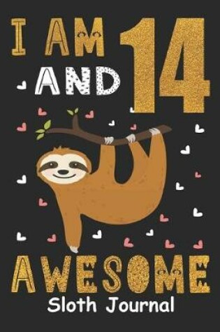 Cover of I Am 14 And Awesome Sloth Journal