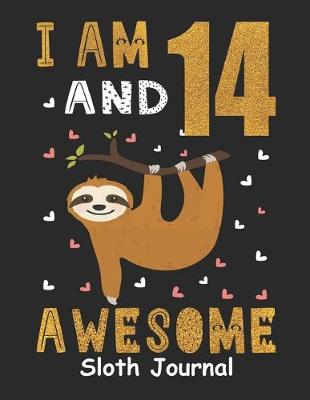 Book cover for I Am 14 And Awesome Sloth Journal