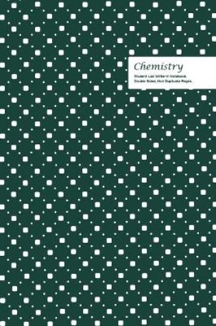 Cover of Chemistry Student Lab Write-in Notebook 6 x 9, 102 Sheets, Double Sided, Non Duplicate Quad Ruled Lines, (Olive Green)