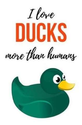 Cover of I Love Ducks More Than Humans