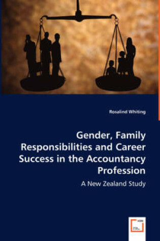 Cover of Gender, Family Responsibilities and Career Success in the Accountancy Profession