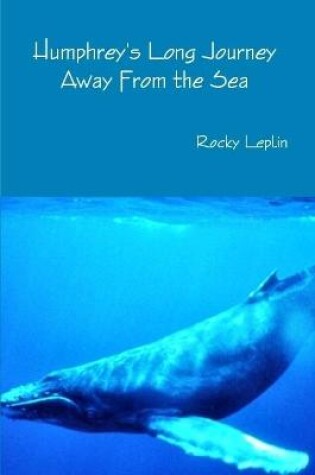 Cover of Humphrey's Long Journey Away From the Sea