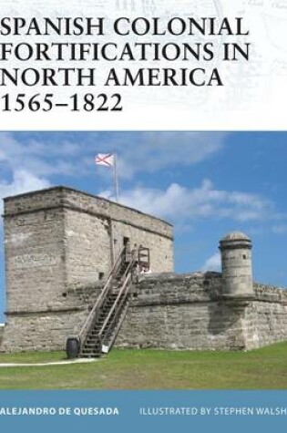 Cover of Spanish Colonial Fortifications in North America 1565-1822