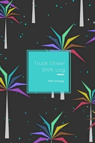 Cover of Truck Driver Shift Log