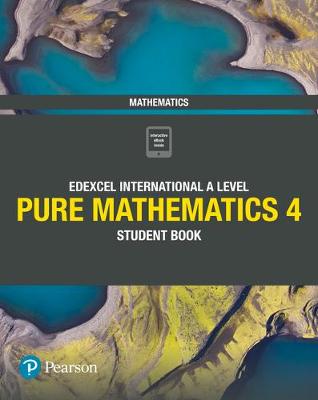 Book cover for Pearson Edexcel International A Level Mathematics Pure 4 Mathematics Student Book