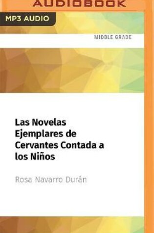 Cover of Las Novelas Ejemplares de Cervantes Contada a Los Ni�os