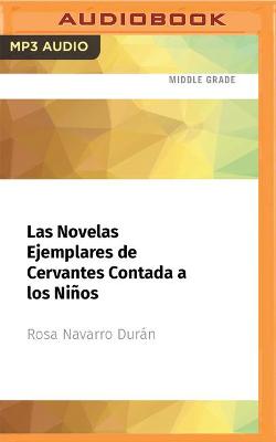 Book cover for Las Novelas Ejemplares de Cervantes Contada a Los Ni�os