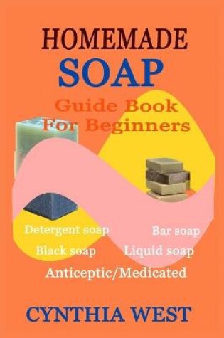 Cover of Homemade Soap Guide Book for Beginners