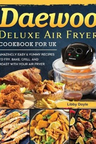 Cover of Daewoo Deluxe Air Fryer Cookbook for UK