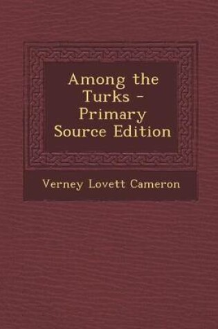 Cover of Among the Turks - Primary Source Edition